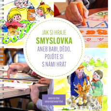 Jak si hraje Smyslovka, aneb Babi, dědo, pojďte si s námi hrát