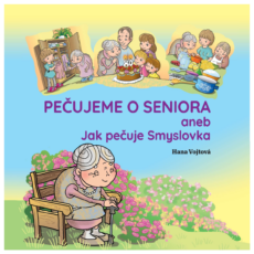 Pečujeme o seniora, aneb jak pečuje Smyslovka